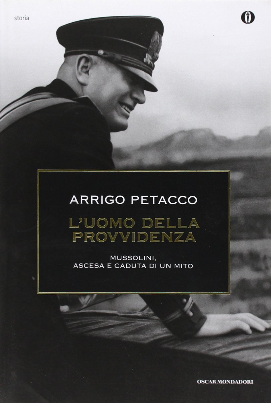 L'uomo della provvidenza. Mussolini, ascesa e caduta di un mito Politics & Society