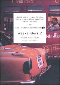 Weekenders 2. Racconti UK da Calcutta (Piccola biblioteca oscar) Essays & Short Stories