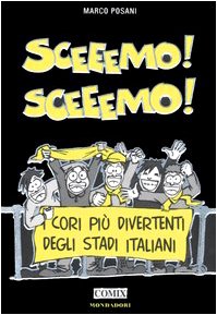 Sceeemo! Sceeemo! I cori più divertenti degli stadi italiani (Comix) Leisure & Fun