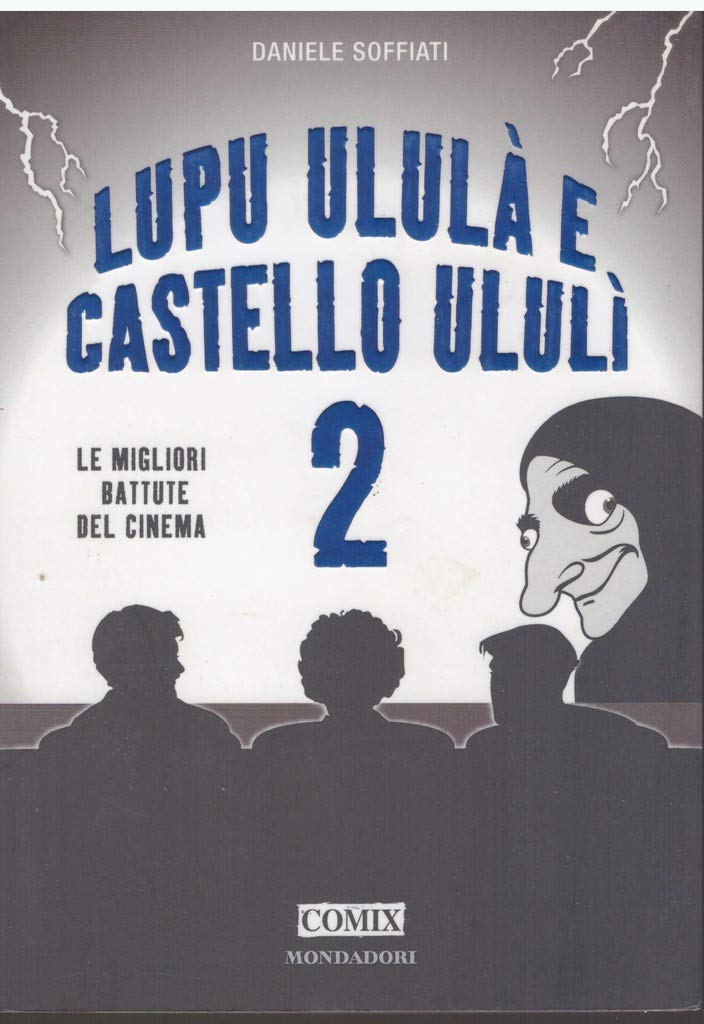 Lupu ululà e castello ululì. Le migliori battute del cinema: 2 (Comix) Film, Art & Culture
