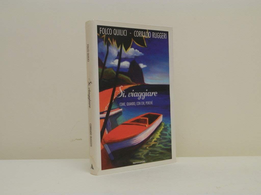 Sì, viaggiare. Come, quando, con chi, perché book