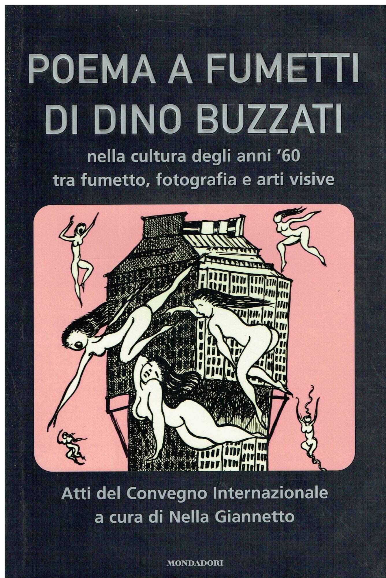 Poema a fumetti di Dino Buzzati nella cultura degli anni '60 tra fumetto, fotografia e arti visive. Atti del Convegno internazionale (Feltre; Belluno, settembre 2002 book