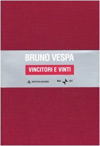 Vincitori e vinti. Le stagioni dell'odio. Dalle leggi razziali a Prodi e Berlusconi. Ediz. speciale (I libri di Bruno Vespa) Books