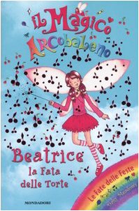 Beatrice la fata delle torte. Il magico arcobaleno (Vol. 8) book