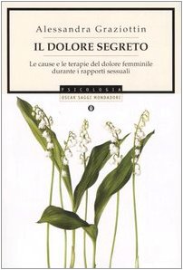Il dolore segreto. Le cause e le terapie del dolore femminile durante i rapporti sessuali (Oscar saggi, Band 803) Medicine