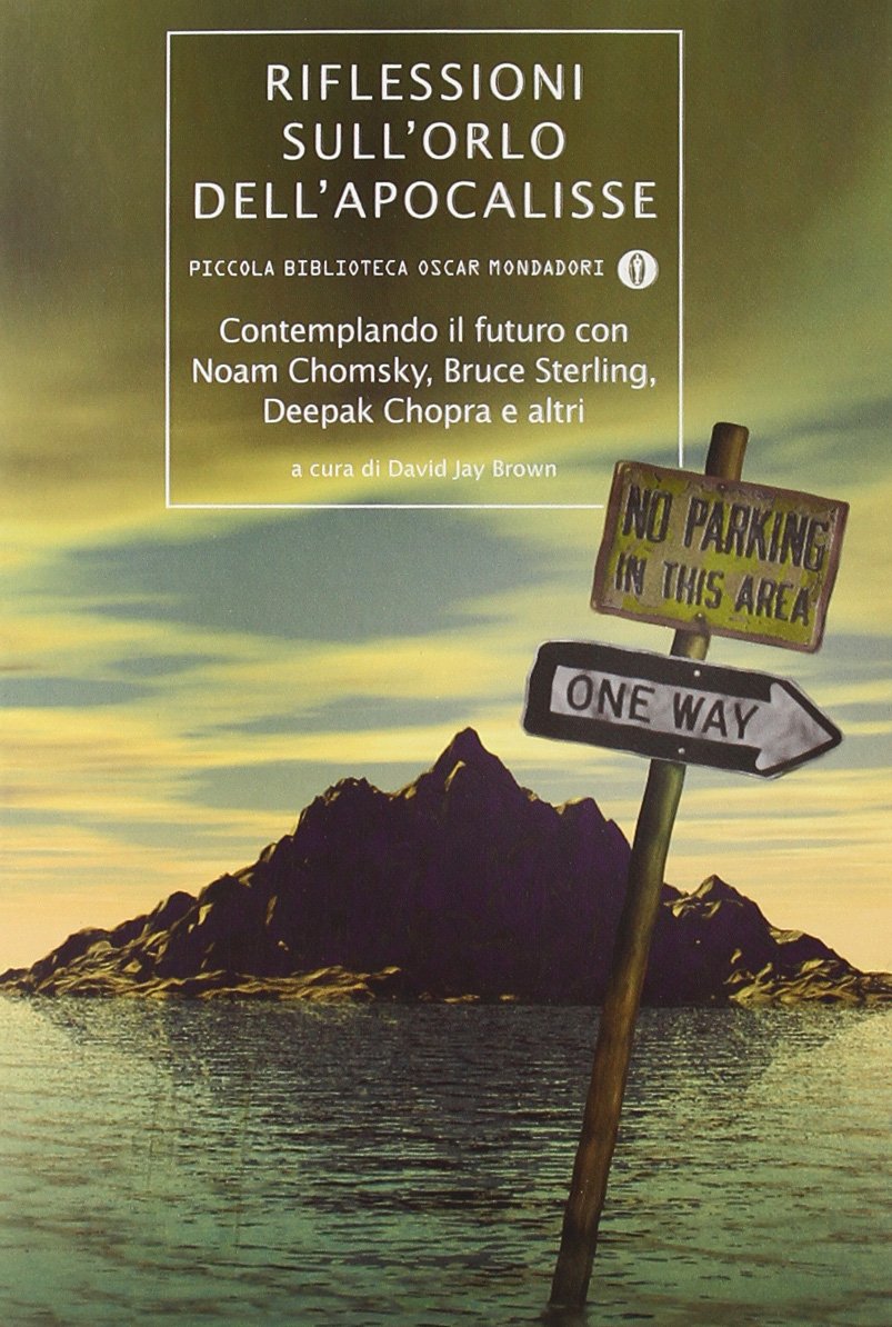 Riflessioni sull'orlo dell'Apocalisse. Contemplando il futuro con Noam Chomsky, Bruce Sterling, Deepak Chopra e altri book
