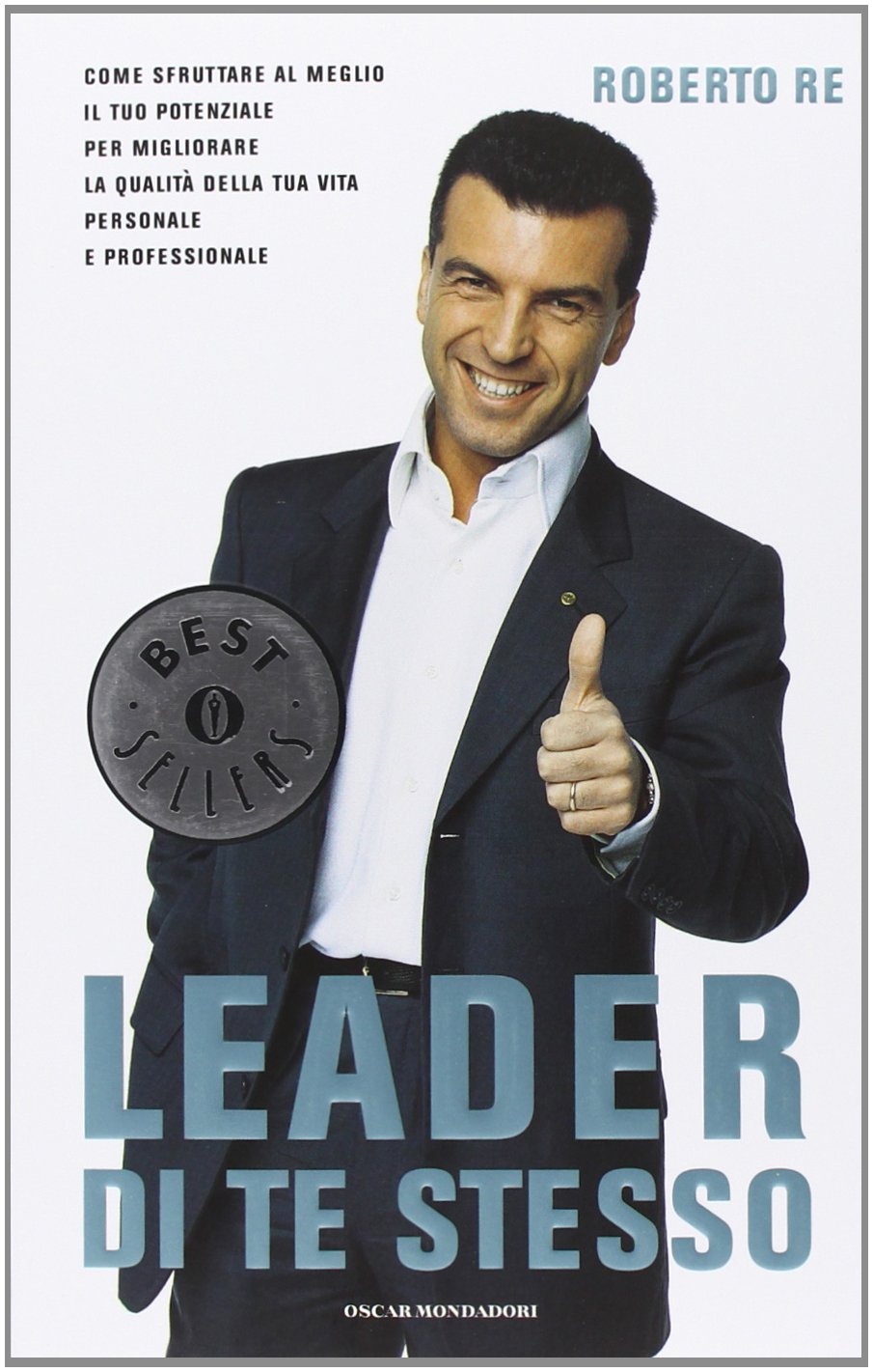Leader di te stesso. Come sfruttare al meglio il tuo potenziale per migliorare la qualità della tua vita personale e professionale (Oscar bestsellers, Band 1626) Business, Finance & Career