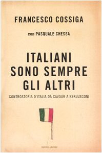 Italiani sono sempre gli altri. Controstoria d'Italia da Cavour a Berlusconi (edizione destinata al macero) (Frecce) Books