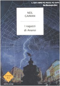 I ragazzi di Anansi (Strade blu. Fiction) Contemporary literature