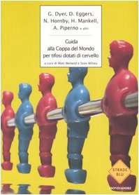 Guida alla coppa del mondo per tifosi dotati di cervello Weiland, M. and Wilsey, S. Health, Nutrition & Fitness