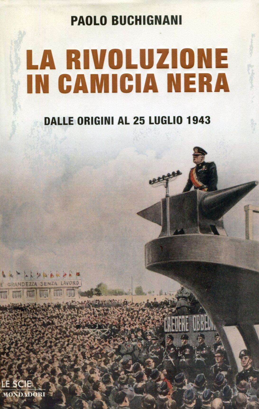La rivoluzione in camicia nera. Dalle origini al 25 luglio 1943 (Le scie) Social Sciences