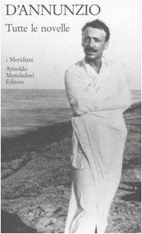 Tutte le novelle (I Meridiani collezione, Band 36) Essays & Short Stories