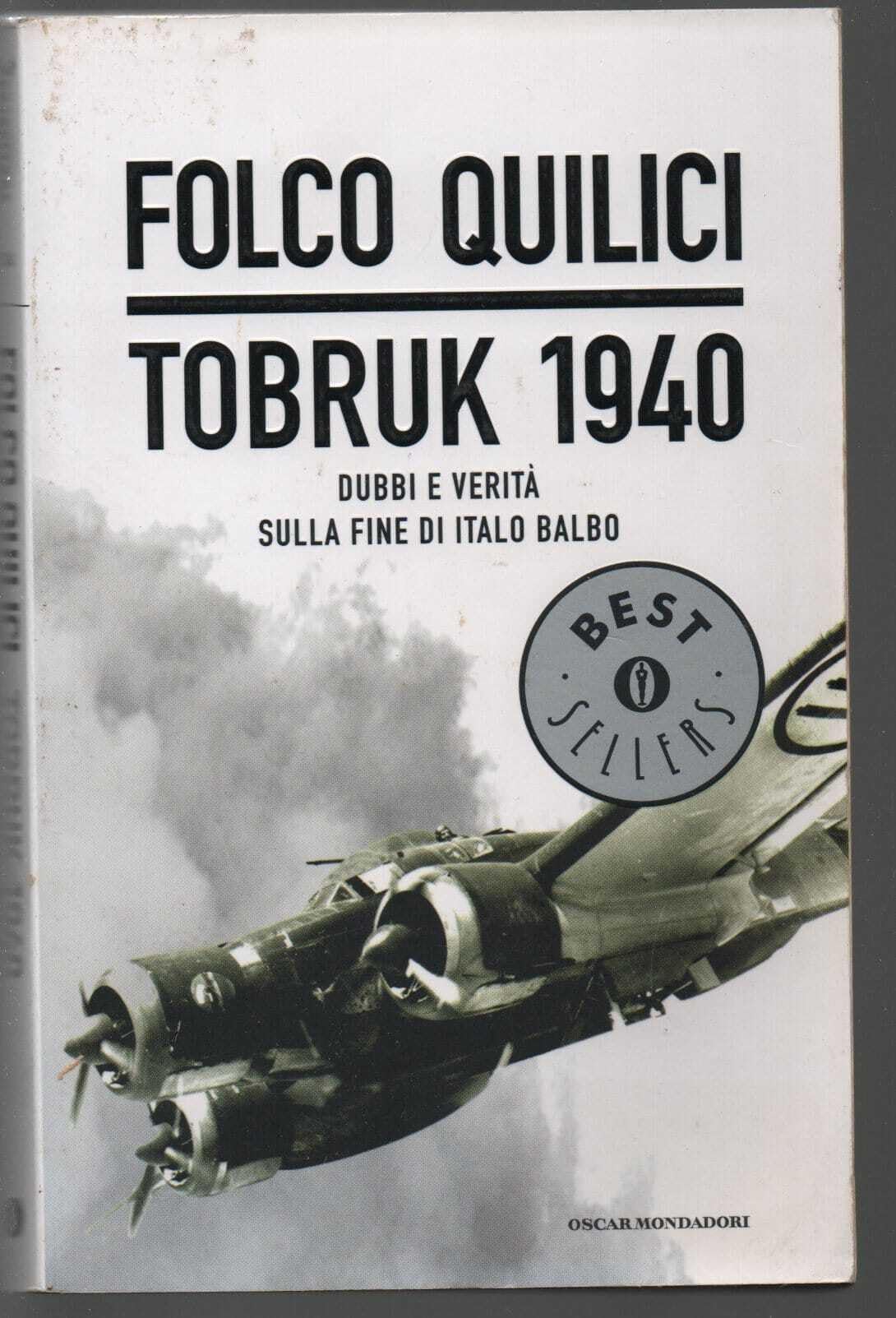 Tobruk 1940. Dubbi e verità sulla fine di Italo Balbo book