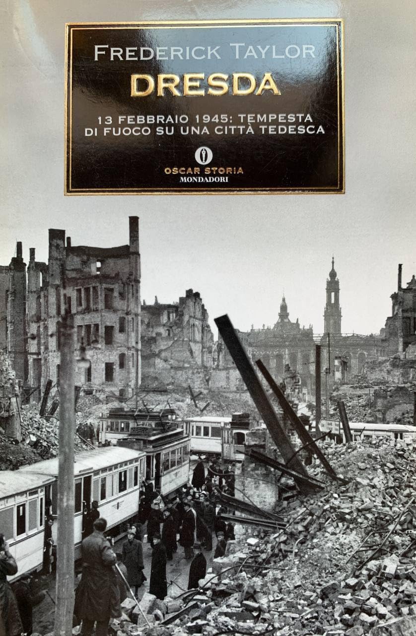 Dresda. 13 febbraio 1945: tempesta di fuoco su una città tedesca book