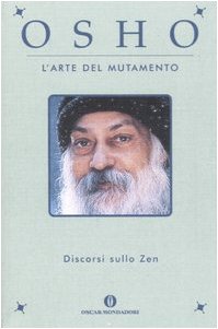 L'arte del mutamento. Discorsi sullo zen (Oscar varia, Band 1916) Religion & Esotericism