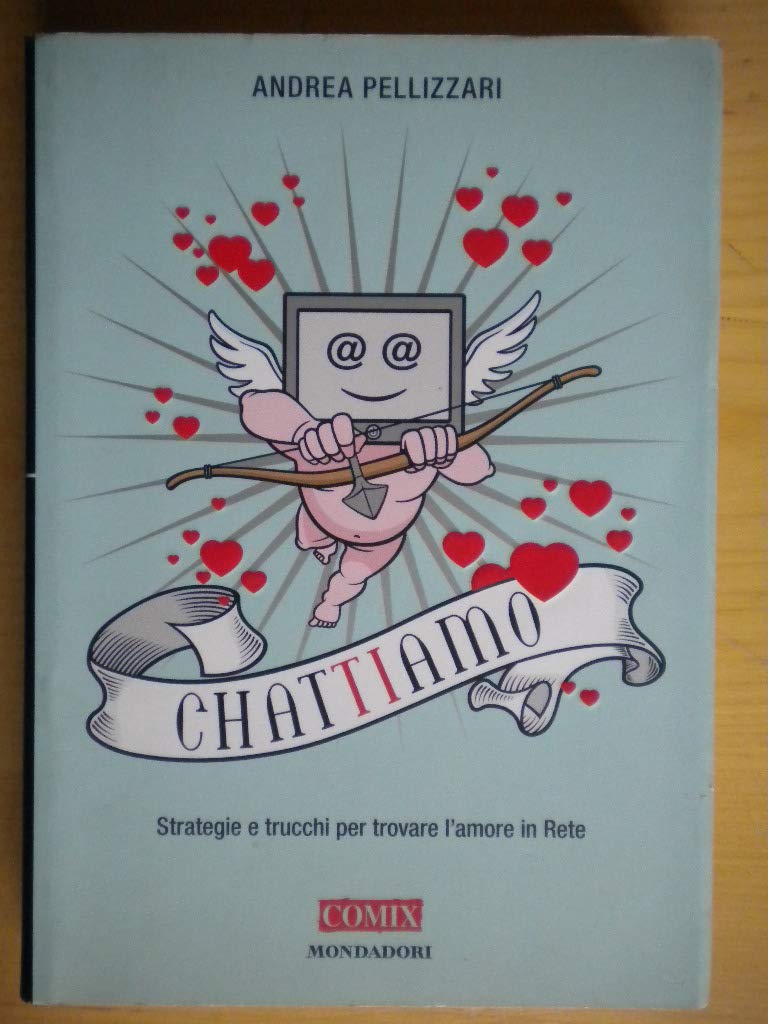 Chat-ti-amo. Strategie e trucchi per trovare l'amore in Rete book