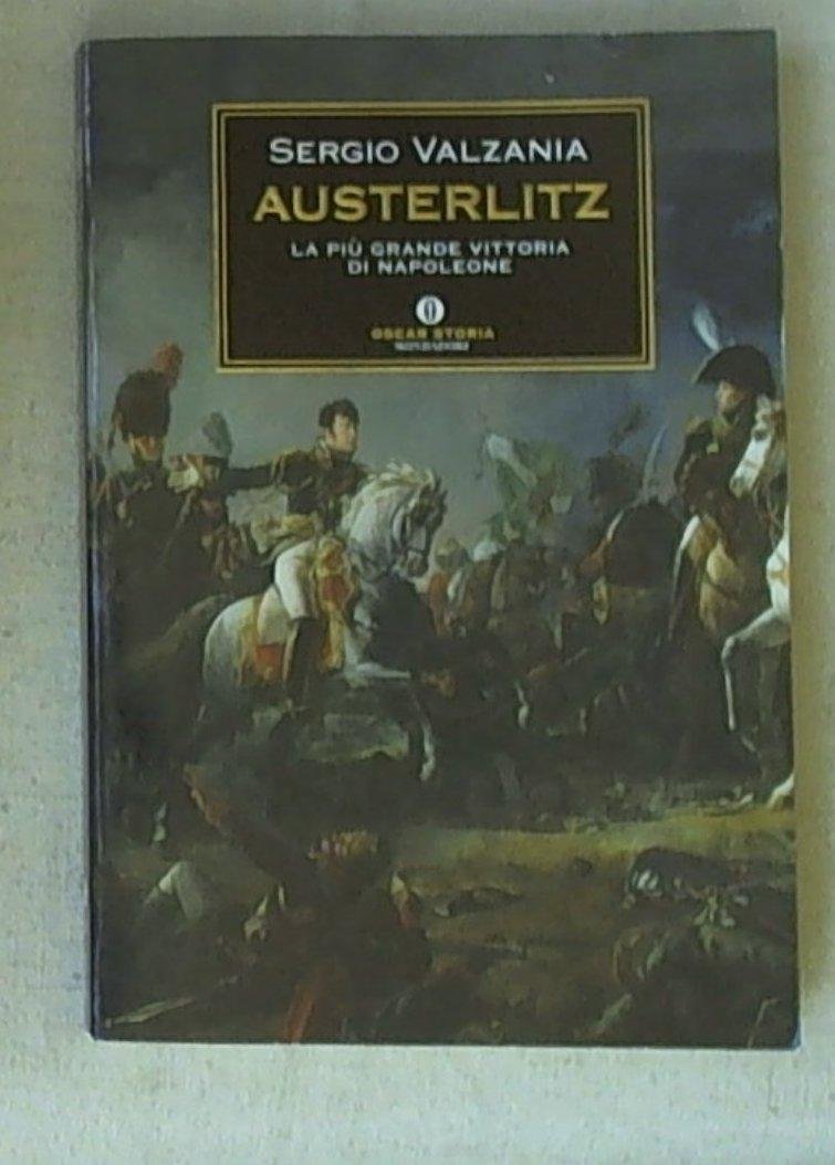 Austerlitz. La più grande vittoria di Napoleone Politics & History