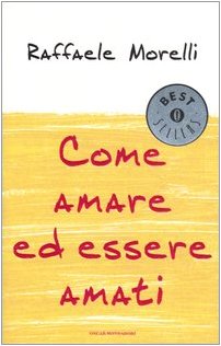 Come amare ed essere amati (Oscar bestsellers, Band 1652) Books