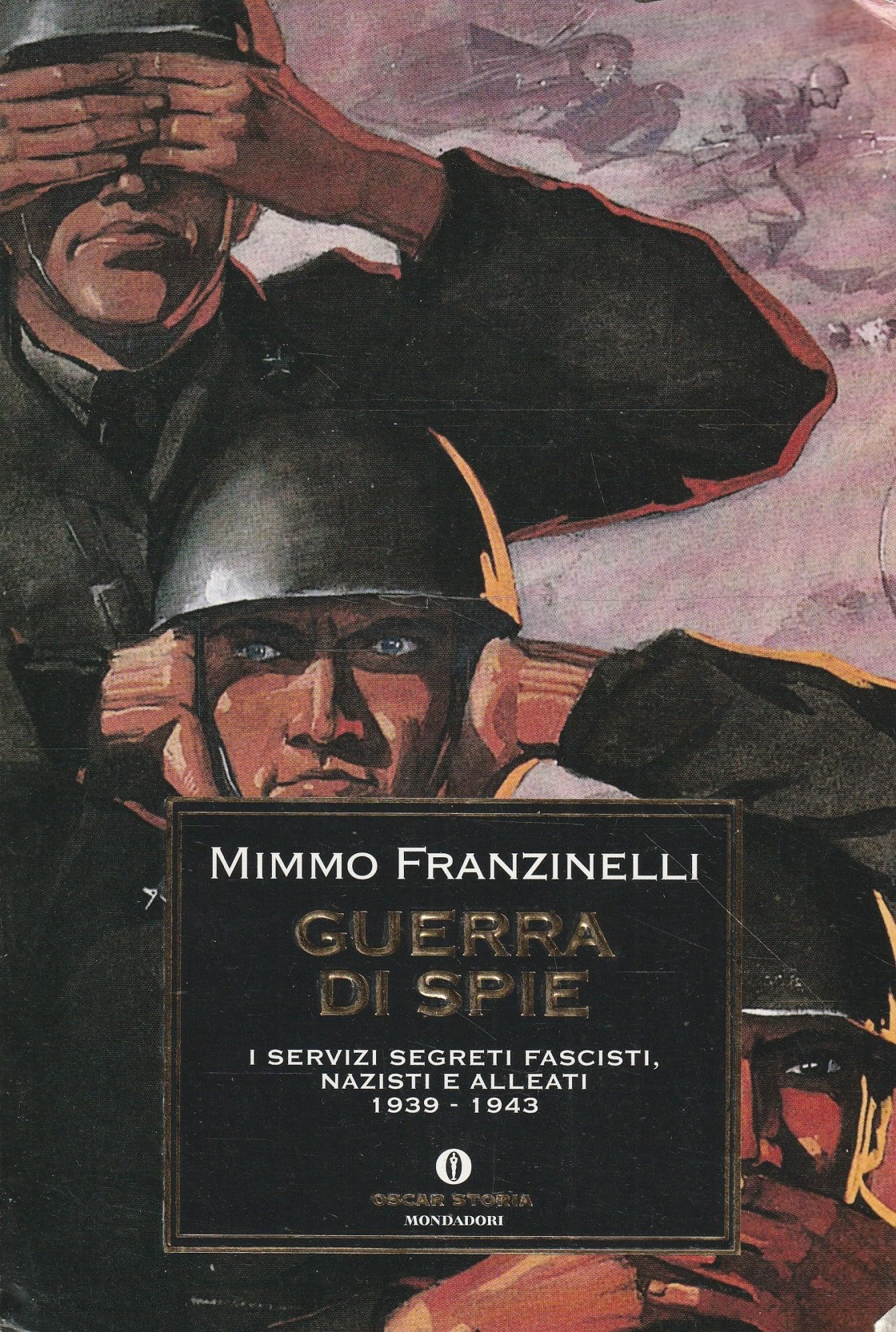 Guerra di spie. I servizi segreti fascisti, nazisti e alleati. 1939-1943 (Oscar storia, Band 428) Politics & History