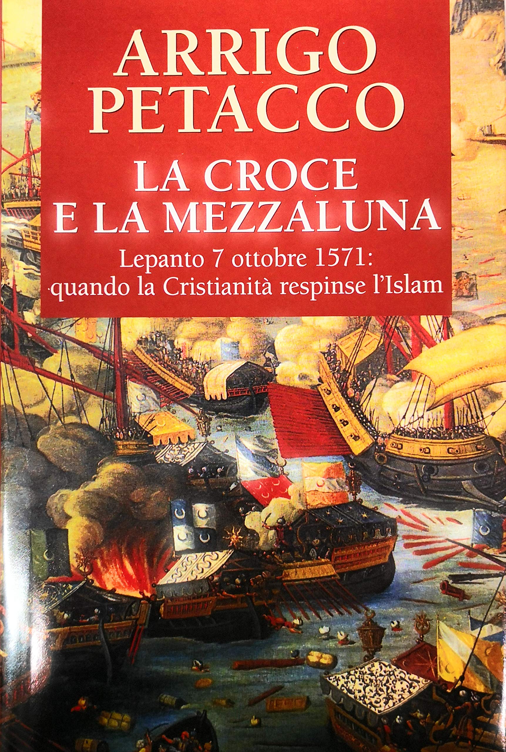 La Croce e la Mezzaluna. Lepanto 7 ottobre 1571: quando la Cristianità respinse l'Islam book