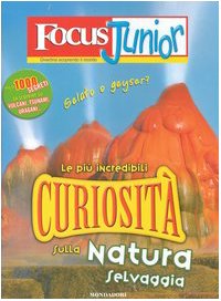 Focus Junior. Le più incredibili curiosità sulla natura selvaggia Children's books