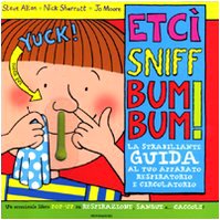 Etcì, sniff, bum bum! La strabiliante guida al tuo apparato respiratorio e circolatorio.. Ediz. illustrata book