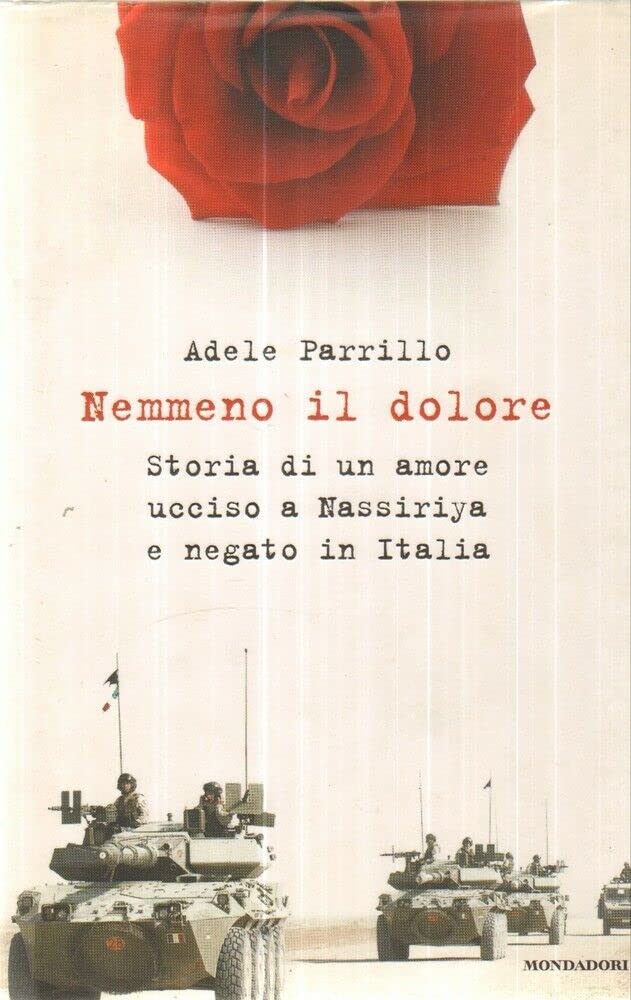 Nemmeno il dolore. Storia di un amore ucciso a Nassiriya e negato in Italia book