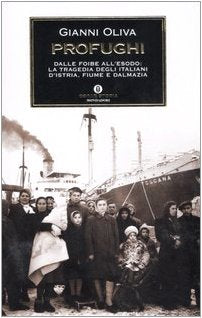 Profughi. Dalle foibe all'esodo: la tragedia degli italiani d'Istria, Fiume e Dalmazia book