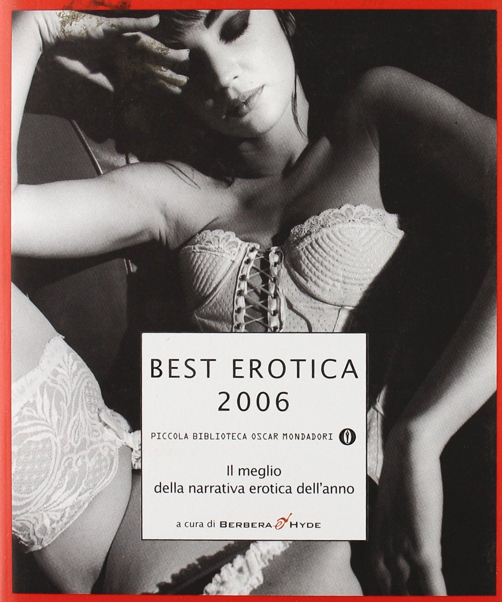 Best erotica 2006. Il meglio della narrativa erotica dell'anno (Piccola biblioteca oscar) Contemporary literature