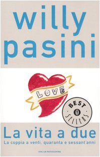 La vita a due. La coppia a venti, quaranta e sessant'anni (Oscar bestsellers, Band 1688) Partnership & Love