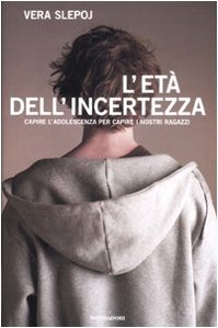 L'età dell'incertezza. Capire l'adolescenza per capire i nostri ragazzi book