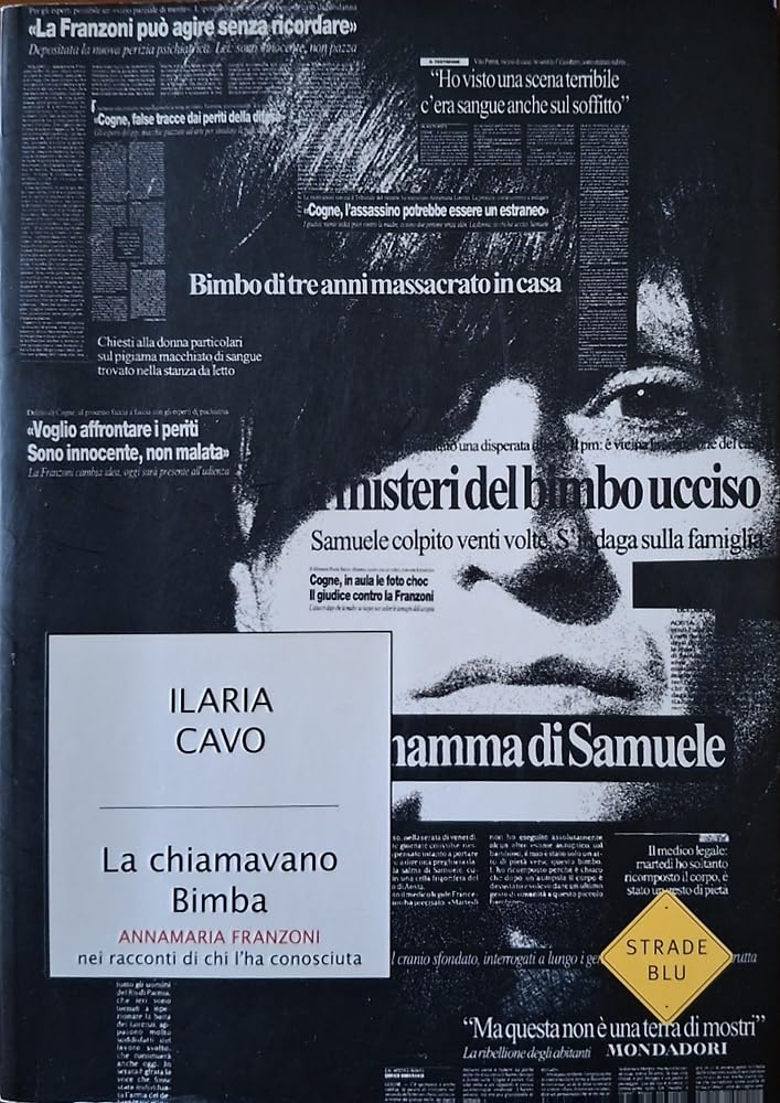 La chiamavano Bimba. Annamaria Franzoni nei racconti di chi l'ha conosciuta (Strade blu. Non Fiction) Social Sciences