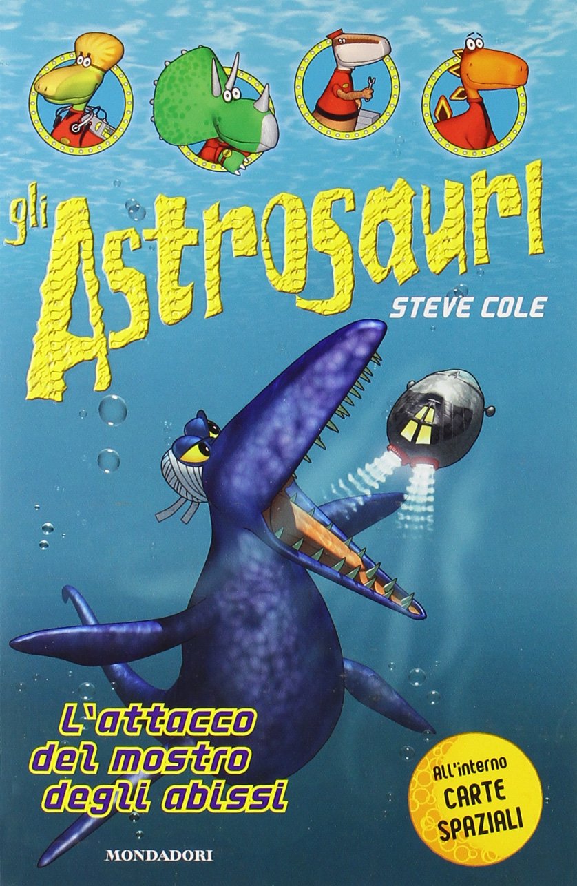 L'attacco del mostro degli abissi. Gli Astrosauri. Ediz. illustrata (Vol. 3) Novels & Short Stories