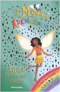 Anna la fata del topazio. Il magico arcobaleno. Ediz. illustrata (Vol. 18) book