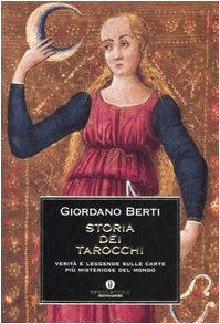 Storia dei Tarocchi. Verità e leggende dulle carte più misteriose del mondo Religion & Esotericism