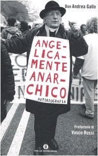 Angelicamente anarchico. Autobiografia book