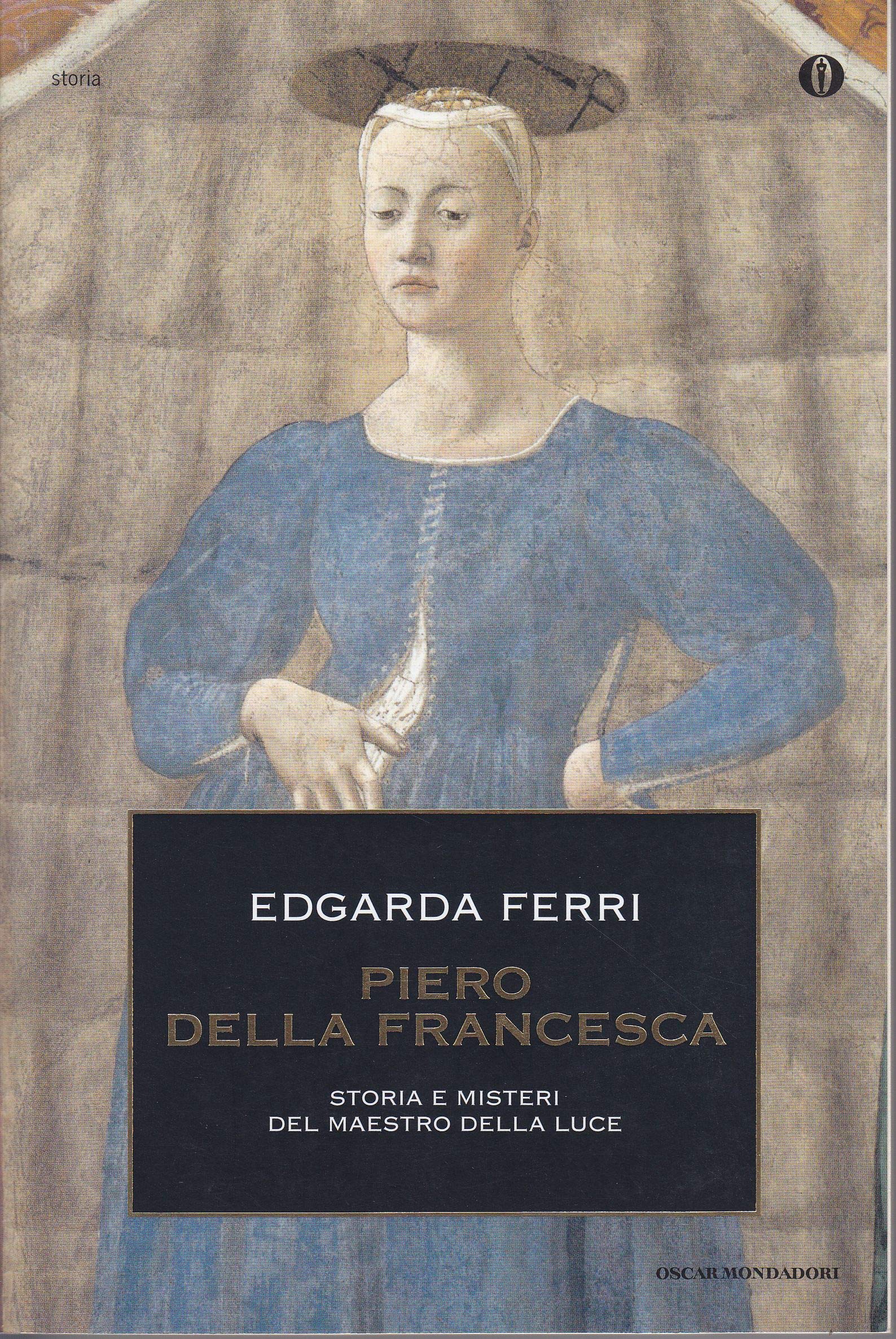 Piero della Francesca. Storia e misteri del maestro della luce book