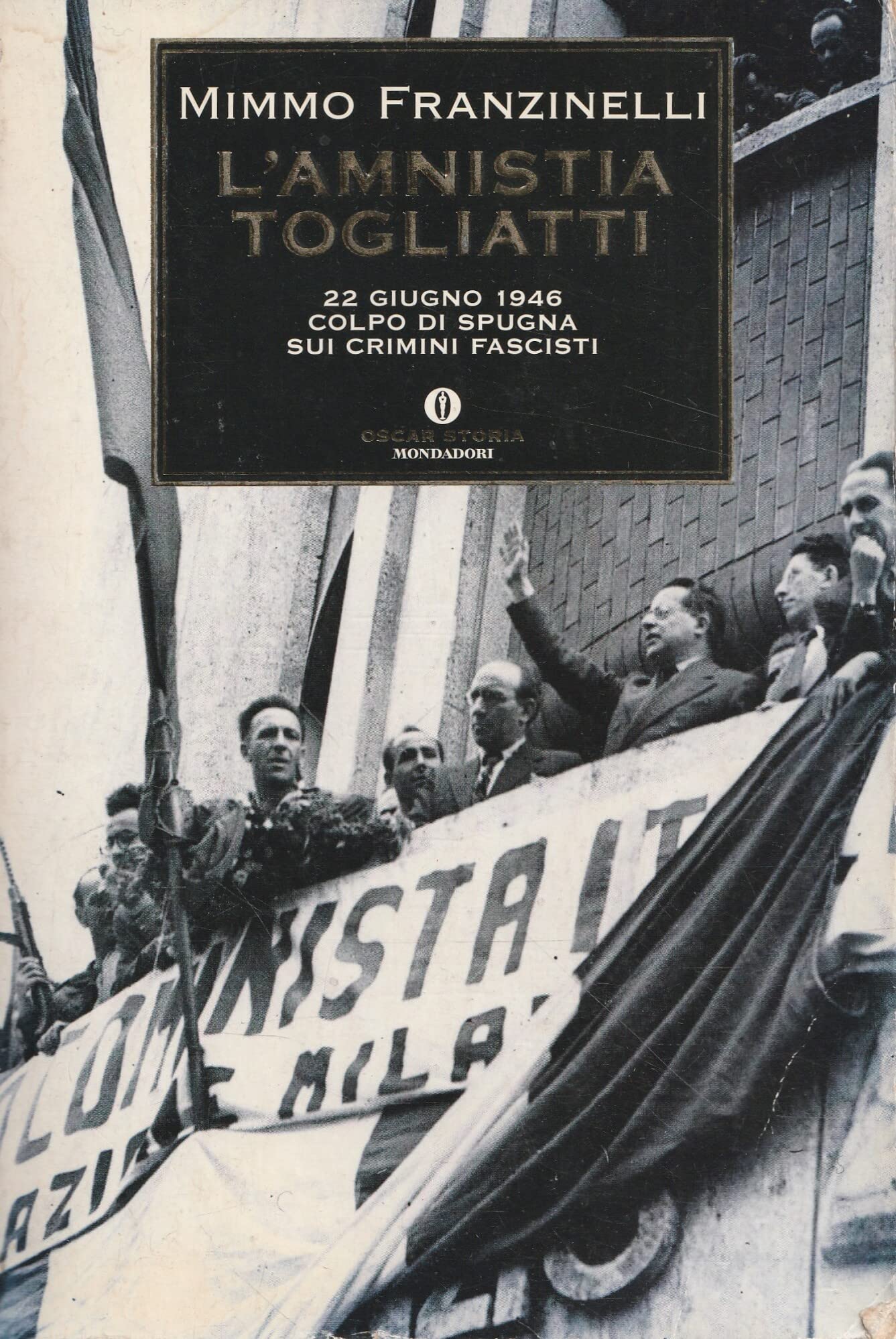 L'Amnistia Togliatti. 22 giugno 1946: colpo di spugna sui crimini fascisti book