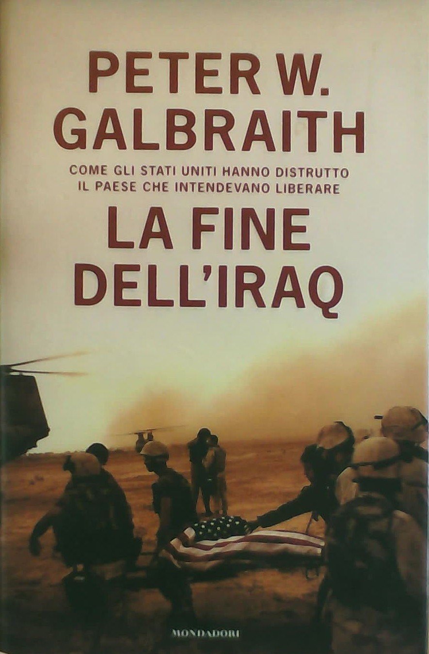 La fine dell'Iraq. Come gli Stati Uniti hanno distrutto il paese che intendevano liberare book