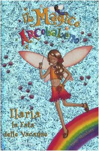 Ilaria la fata delle vacanze. Il magico arcobaleno Novels & Short Stories