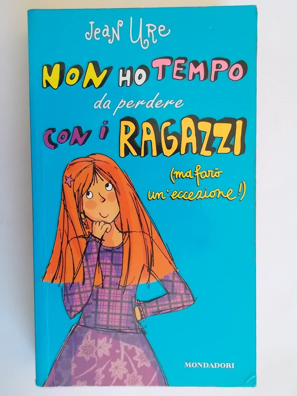 Non ho tempo da perdere con i ragazzi (ma farò un'eccezione!) (Ragazzine, Band 108) Novels & Short Stories