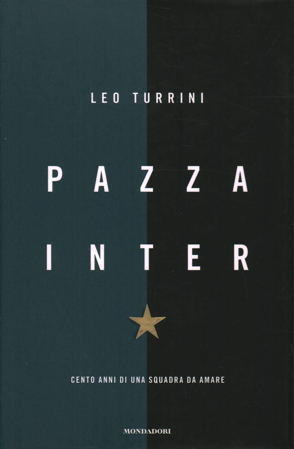 Pazza Inter. Cento anni di una squadra da amare book