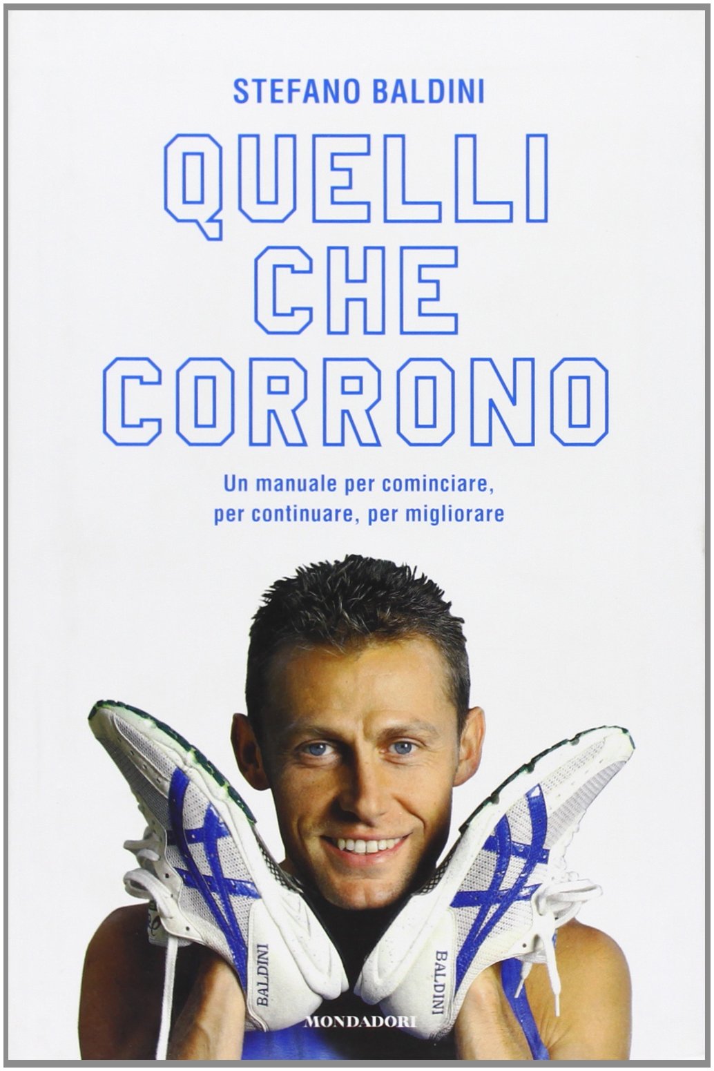 Quelli che corrono. Un manuale per cominciare, per continuare, per migliorare (Comefare) Leisure & Fun