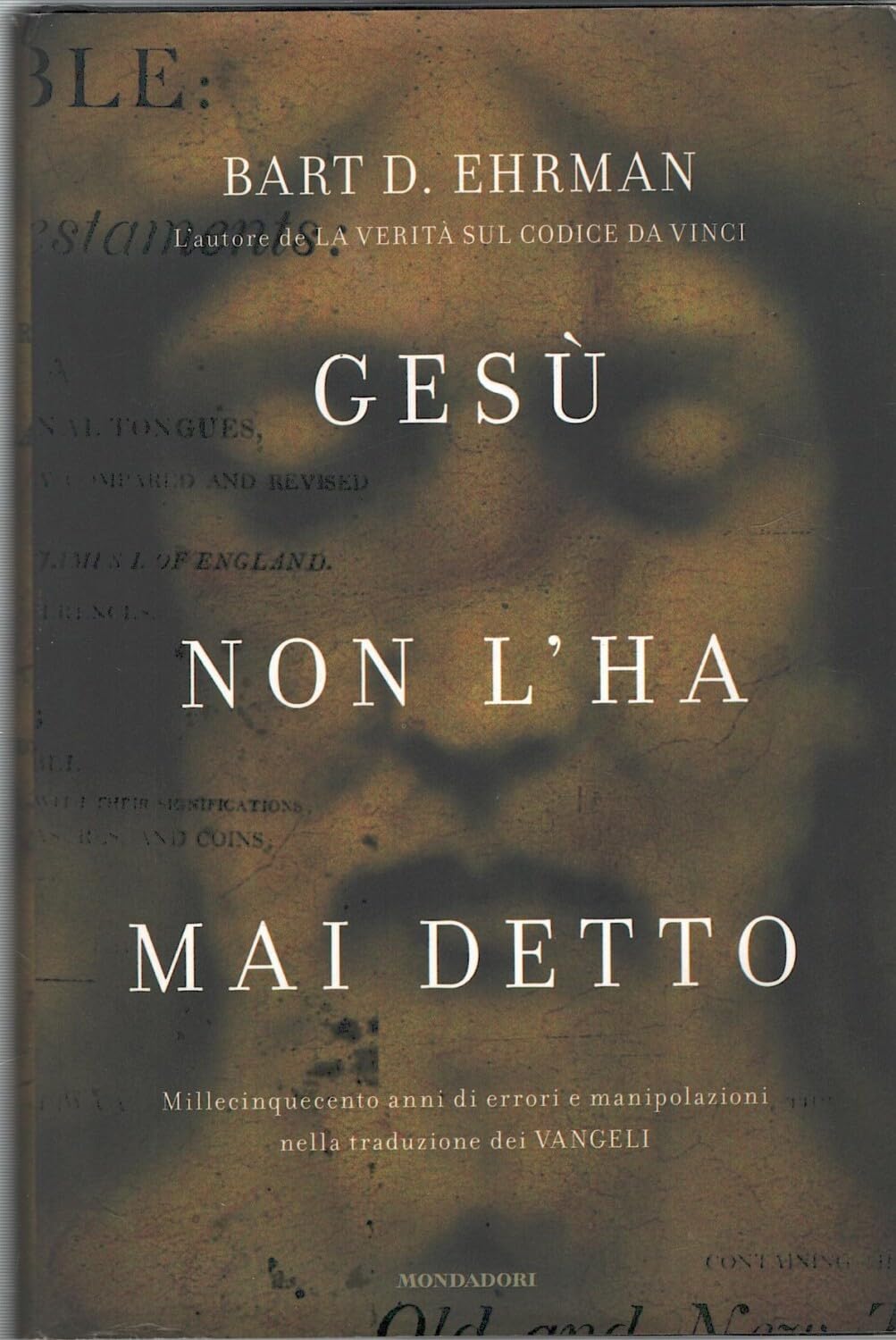 Gesù non l'ha mai detto. Millecinquecento anni di errori e manipolazioni nella traduzione dei Vangeli (Saggi) Religion & Esotericism