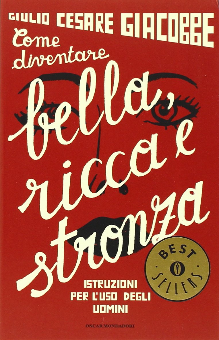 Come diventare bella, ricca e stronza. Istruzione per l'uso degli uomini Leisure, Home & Garden