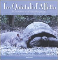 Tre quintali d'affetto. La vera storia di un'incredibile amicizia book