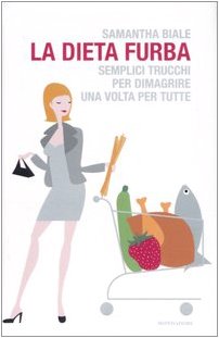 La dieta furba. Semplici trucchi per dimagrire una volta per tutte book