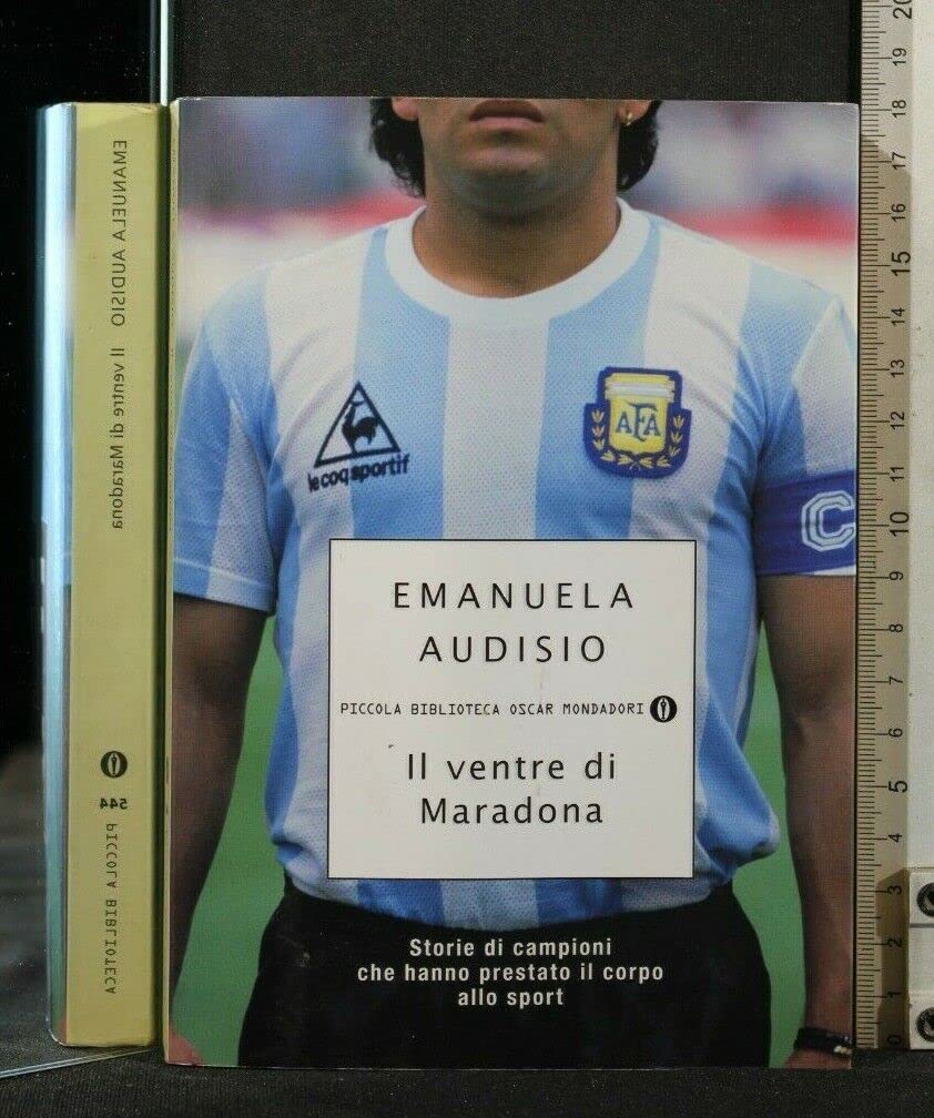 Il ventre di Maradona. Storie di campioni che hanno prestato il corpo allo sport book