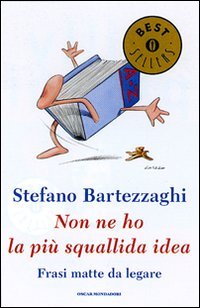 Non ne ho la più squallida idea. Frasi matte da legare book