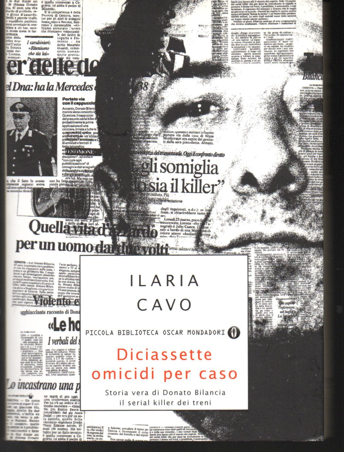 Diciassette omicidi per caso. Storia vera di Donato Bilancia, il serial killer dei treni (Piccola biblioteca oscar, Band 555) Psychology